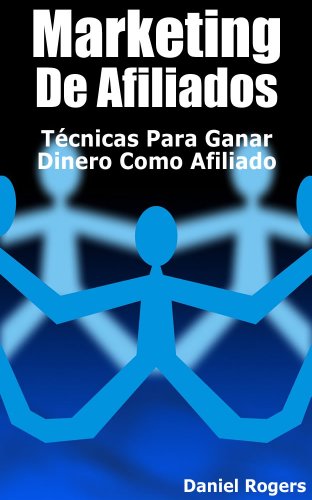 Marketing De Afiliados | Técnicas Para Ganar Dinero Como Afiliado (Serie: 