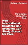 How International Students Can Students Can Study Abroad for Free: The Complete Scholarships Guide