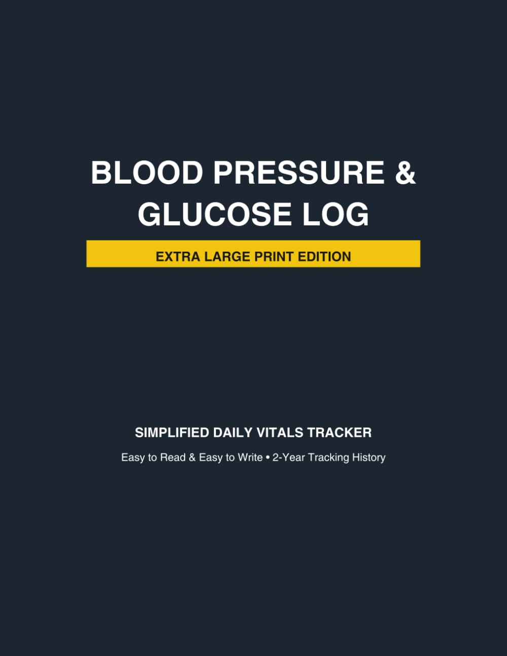 Extra Large Print Blood Pressure and Glucose Log: implified Daily Vitals Tracker for Seniors and Caregivers | Easy to Read & Easy to Write | 2-Year Tracking History.