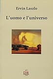 L'uomo e l'universo. Alla ricerca di una nuova visione