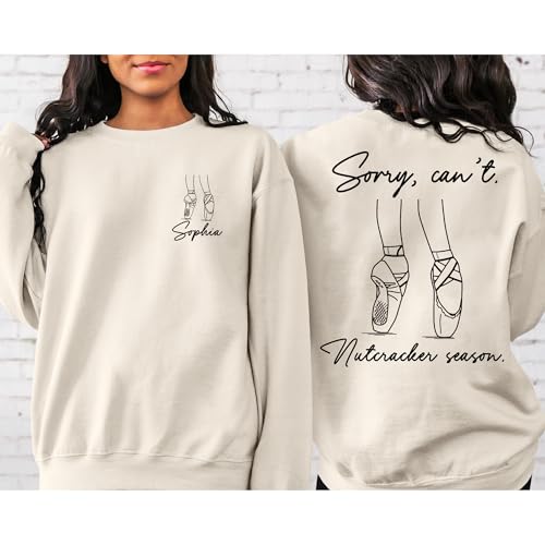 Personalized Custom Ballet Sweatshirt, Cute Nutcracker Christmas Sweat, Sorry Can't Nutcracker Season Shirt3