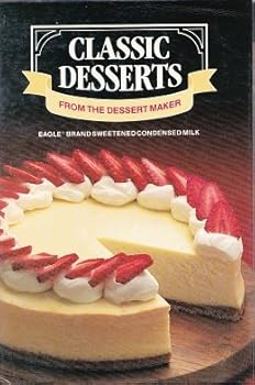 Classic Desserts From the Dessert Maker: Eagle Brand Sweetened Condensed Milk