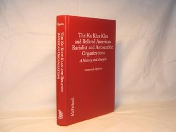 Hardcover The Ku Klux Klan and Related American Racialist and Antisemitic Organizations: A History and Analysis Book