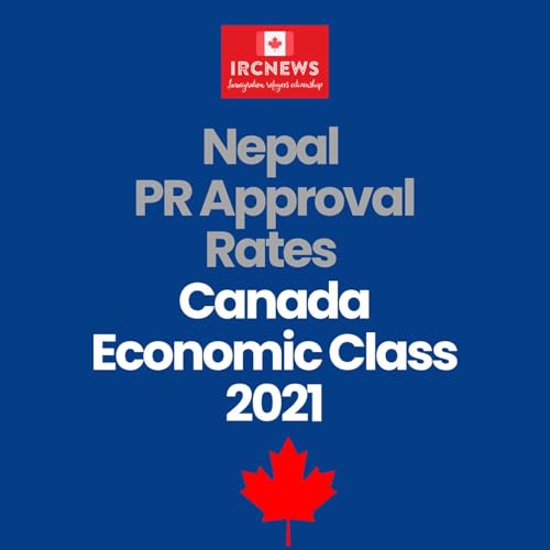 Canada Immigration Economic Class PR Applications 2021 for Nepal &mdash; Approval Rates Podcast Por  arte de portada