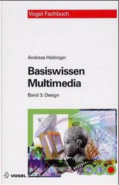 Basiswissen Multimedia Band 3: Design: Entwicklungstechnische Grundlagen multimedialer Informationssysteme