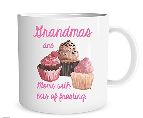 Gift for Grandmas are Moms with Lots of Frosting Cupcake Coffee Cup