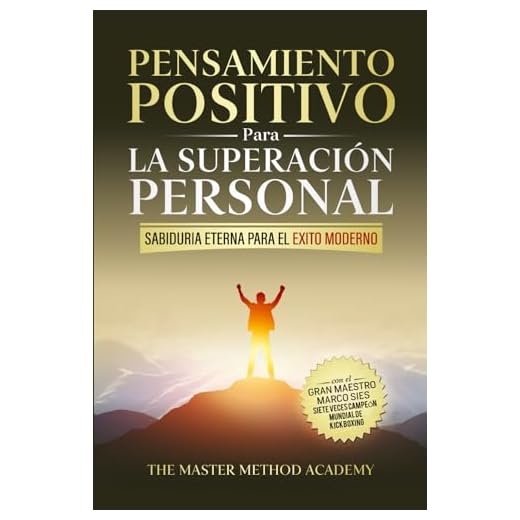 PENSAMIENTO POSITIVO PARA LA SUPERACIÓN PERSONAL - SABIDURÍA ETERNA PARA EL ÉXITO MODERNO: REVELANDO LOS SECRETOS DE LOS ANTIGUOS MAESTROS Y LOS 5 ... LA ANSIEDAD Y ALCANZAR TUS METAS PERSONALES