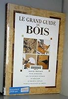 Le grand guide du bois 2012362664 Book Cover