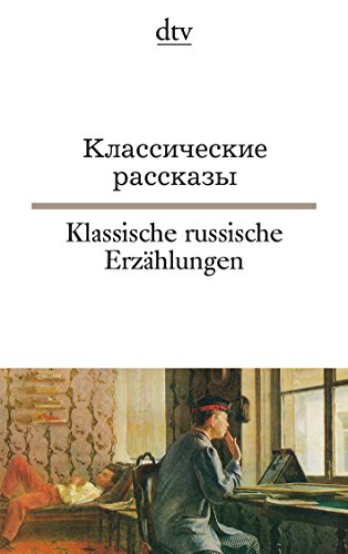 Klassische russische Erzählungen: Dostojewskij, Gogol, Ljesskow, Puschkin, Tolstoj, Tschechow, Turg Klassische russische Erzählungen: Dostojewskij, Gogol, Ljesskow, Puschkin, Tolstoj, Tschechow, Turg