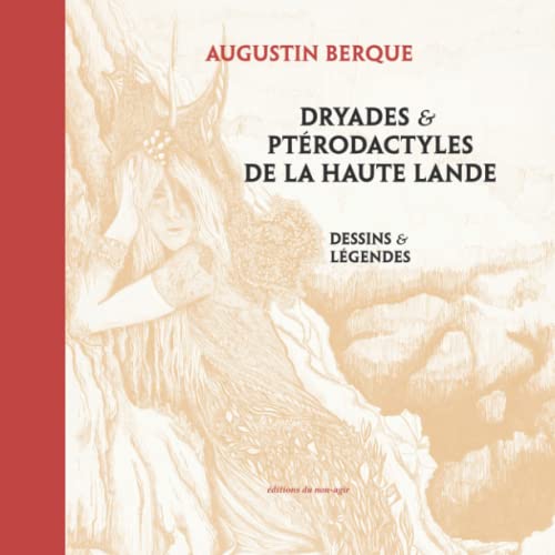 Dryades & ptérodactyles de la Haute Lande: Dessins & Légendes