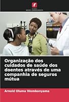 Organização dos cuidados de saúde dos doentes através de uma companhia de seguros mútua 6204375040 Book Cover