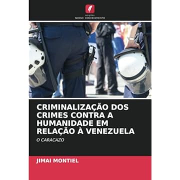 Capa do livro CRIMINALIZAÇÃO DOS CRIMES CONTRA A HUMANIDADE EM RELAÇÃO À VENEZUELA: O CARACAZO