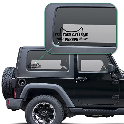 Image of Yoonek Graphics Tell Your Cat I Said Pspsps Decal Sticker for Car Window, Laptop and More. #1501 (Black, 3 inch x 7.1 inch)