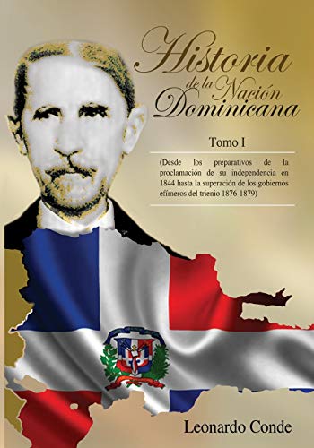 Historia de la Nacion Dominicana, Tomo 1: Desde los Preparativos ...