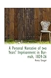 A Personal Narrative of two Years' Imprisonment in Burmah, 1824-26