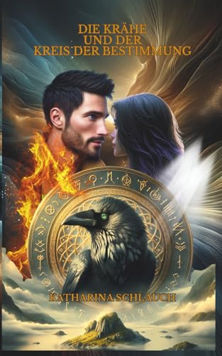 Die Krähe und der Kreis der Bestimmung - Nathan und Samantha (Die Krähe und der Kreis der Bestimmung - Die Geschichte der Familie McCrow, ihren Schicksalsgefährten und ihrem Wächter Loki., Band 1)