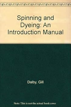 Paperback Spinning and Dyeing: An Introductory Manual Book