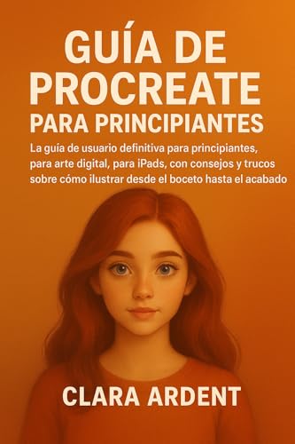 GUÍA DE PROCREATE PARA PRINCIPIANTES: La guía de usuario definitiva...