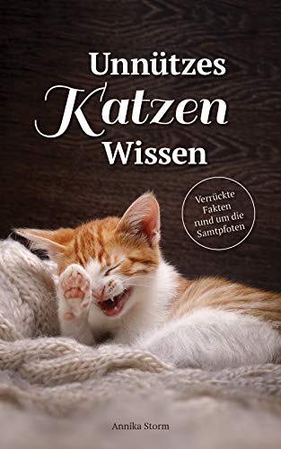 Unnützes Katzen-Wissen: Verrückte Fakten rund um die Samtpfoten (German Edition) Livre PDF Gratuit