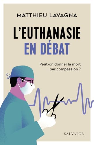 SALVATOR - L'euthanasie en débat: Peut-on donner la mort par compassion ? - -5%