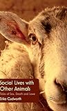 Social Lives with Other Animals: Tales of Sex, Death and Love