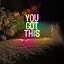 you got this