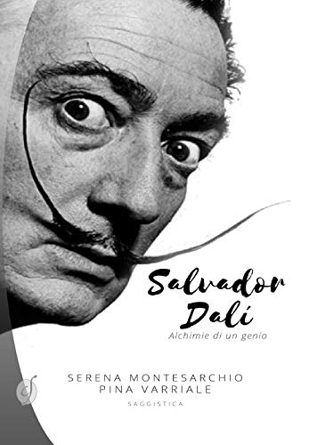 Salvador Dalí: Alchimie di un genio
