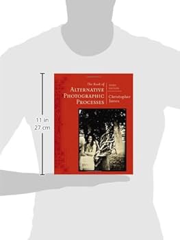 The Book of Alternative Photographic Processes: James, Christopher