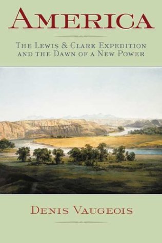 America: The Lewis & Clark Expedition and the Dawn of a New Power