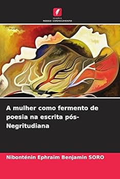 Paperback A mulher como fermento de poesia na escrita pós-Negritudiana [Portuguese] Book