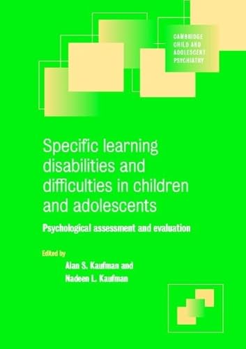 Specific Learning Disabilities and Difficulties in Children and Adolescents: Psychological Assessment and Evaluation (Cambridge Child and Adolescent Psychiatry)