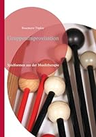 Gruppenimprovisation: Spielformen aus der Musiktherapie (German Edition) 3759711820 Book Cover