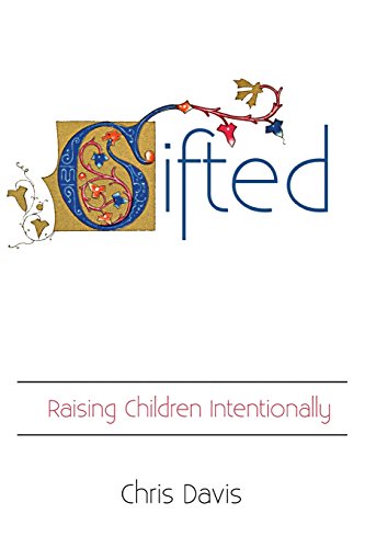 Gifted: Raising Children Intentionally Gifted: Raising Children Intentionally