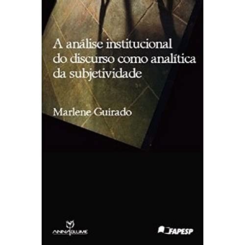 Analise Institucional Do Discurso Como Analitica Da Subjetividade
