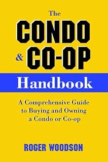 The Condo and Co-Op Handbook: A Comprehensive Guide to Buying and Owning a Condo or Co-Op