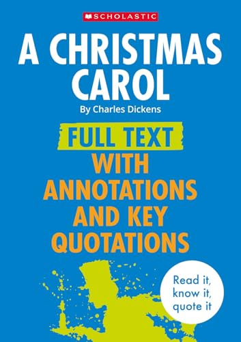 A Christmas Carol - Complete Text with Annotations and Key Quotations Ideal for GCSE Study and Revision (Complete Annotated Texts)