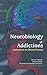 Neurobiology of Addictions: Implications for Clinical Practice