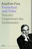 Fremdheit und Nähe - Joachim C. Fest