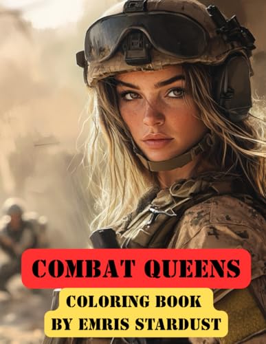 Born to Battle, Crowned in Combat: Coloring Book Like No Other. A Tribute in Ink to the Strength, Sacrifice, and Spirit of Military Women