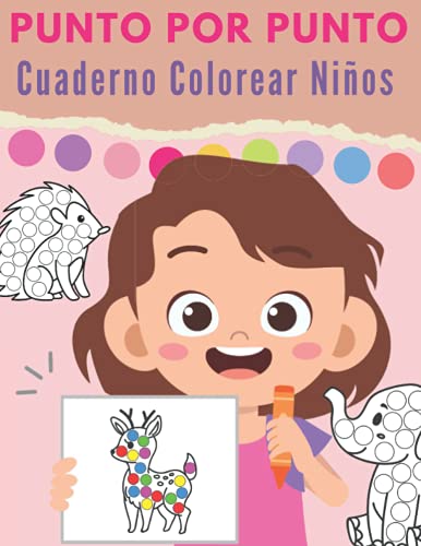Punto Por Punto Cuaderno Colorear Niños: Libro De Actividades Marcadores De Puntos | Lindos Animales - Libro De Colorear Para Niños | Libro De Puntos ... Grandes Fáciles De Guiar Para Niños Pequeños.