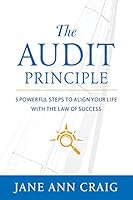 The Audit Principle: 5 Powerful Steps to Align Your Life with the Laws of Success 1732729107 Book Cover