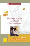 Theology, Mission and Child: Global Perspectives (Regnum Edinburgh Centenary)