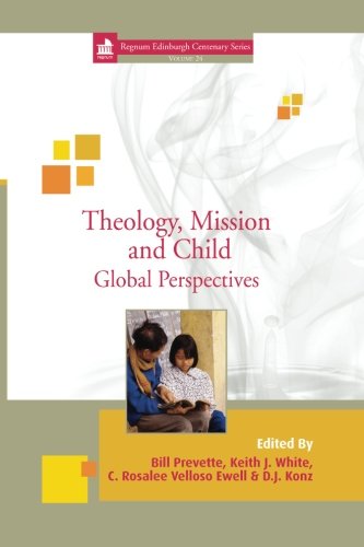 Theology, Mission and Child: Global Perspectives (Regnum Edinburgh Centenary)