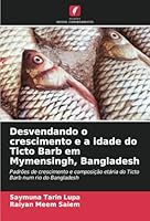 Desvendando o crescimento e a idade do Ticto Barb em Mymensingh, Bangladesh: Padrões de crescimento e composição etária do Ticto Barb num rio do Bangladesh (Portuguese Edition) 6208727480 Book Cover