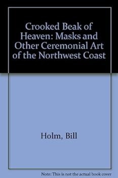 Hardcover Crooked beak of heaven;: Masks and other ceremonial art of the Northwest coast, (Index of art in the Pacific Northwest) Book