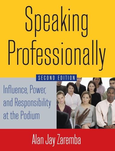 Speaking Professionally: Influence, Power And Responsibility At The Podium