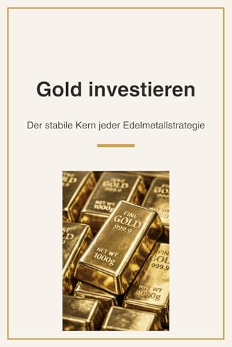 Erfolgreich in Edelmetalle investieren: Der Praxis-Ratgeber mit Fokus auf Gold & Silber