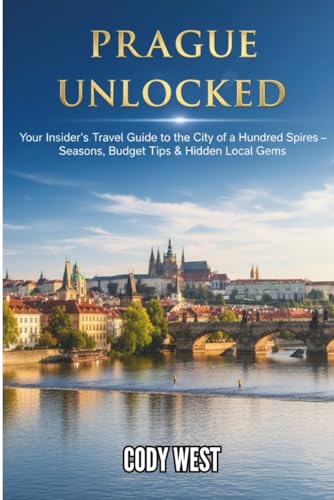 Prague Unlocked: Your Insider’s Travel Guide to the City of a Hundred Spires – Seasons, Budget Tips & Hidden Local Gems