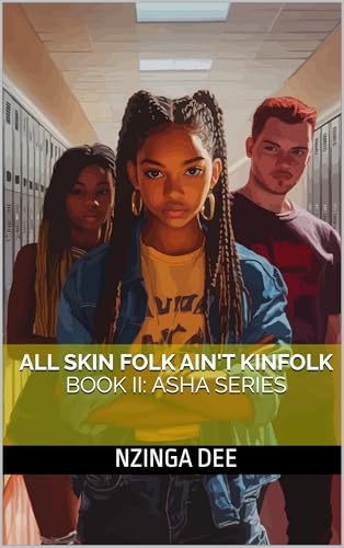 All Skin folk Ain't Kinfolk (Asha Series Book 2)