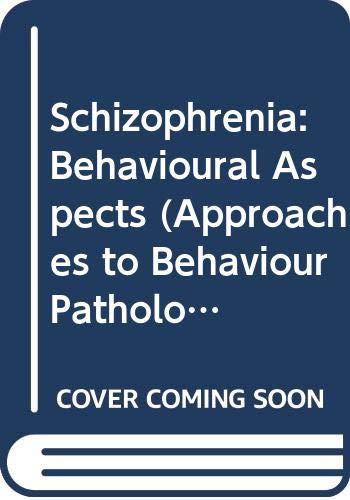 Schizophrenia: Behavioural Aspects (Approaches to Behaviour Pathology) Paperback – 5 Sept. 1973